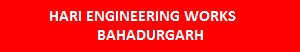 HARI ENGINEERING WORKS, BAHADURGARH